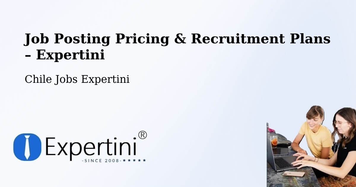 Job Posting Pricing & Recruitment Plans – Taltal - Taltal, Chile Jobs Expertini